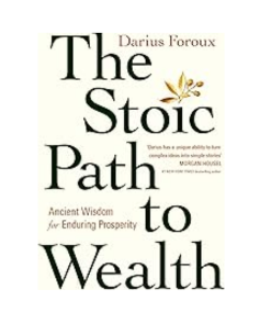 The Stoic Path to Wealth