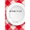 Nothing To Eat