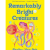 Remarkably Bright Creatures by Shelby Van Pelt