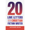 20 Love Letters to the Christian Fiction Writer