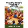 Grandma Sandy's Classic tales for Kids & the Young Hearted