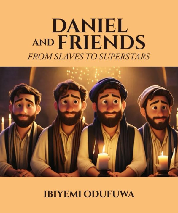 Daniel and Friends: From Slaves to Superstars