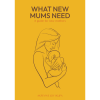 What New Mums Need