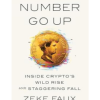 Number Go Up: Inside Crypto's Wild Rise and Staggering Fall by Zeke Faux