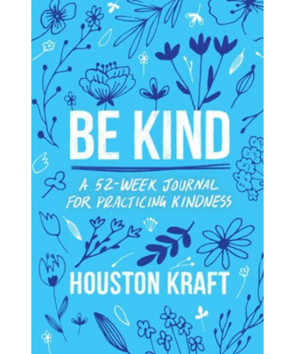 Be Kind: A 52-Week Journal for Practicing Kindness