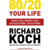 80/20 Your Life by Richard Koch