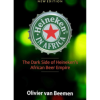 Heineken in Africa: The Dark Side of Heineken's African Beer Empire Olivier van Beemen