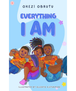 Everything I Am by Okezi Obrutu