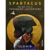 Black Spartacus: The Epic Life of Toussaint Louverture Sudhir Hazareesingh