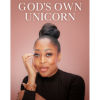 God's Own Unicorn: From Surviving a Plane Crash to Thriving in Intimacy with God and How You Can Too by Dr. Esther Longe