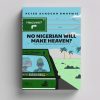 No Nigerian Will Make Heaven? Tales From An Aspiring Failed Nation-State.