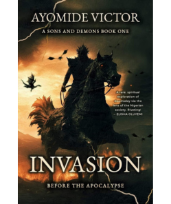 INVASION: Before the Apocalypse BY Ayomide Victor