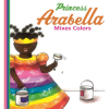 Princess Arabella Mixes Colors Mylo Freeman