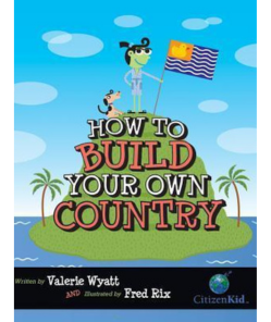 How to Build Your Own Country Valerie Wyatt