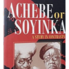 Achebe or Soyinka by Kole Omotoso