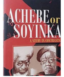Achebe or Soyinka by Kole Omotoso