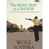 The Road Map of a Nation: A Narrative Of The Road Safety Corps by Wole Soyinka