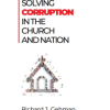 Solving Corruption in the Church and Nation
