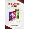 The Global Room: AI, Leave My Job Alone!