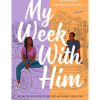 My Week with Him by Joya Goffney