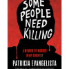 Some People Need Killing: A Memoir of Murder in My Country by Patricia Evangelista