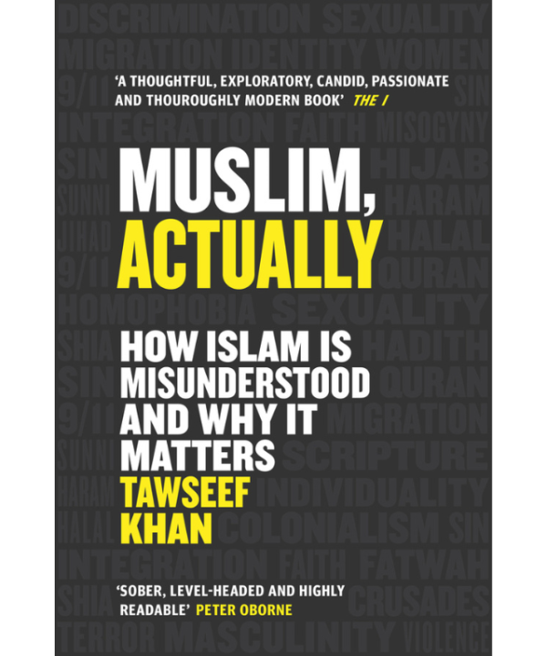 Muslim, Actually: How Islam is Misunderstood and Why it Matters by Tawseef Khan
