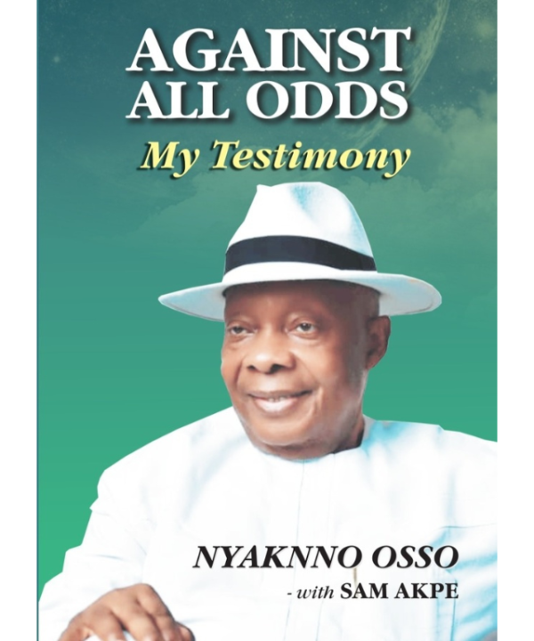 Against all Odds: My Testimony by Nyaknno Osso with Sam Akpe