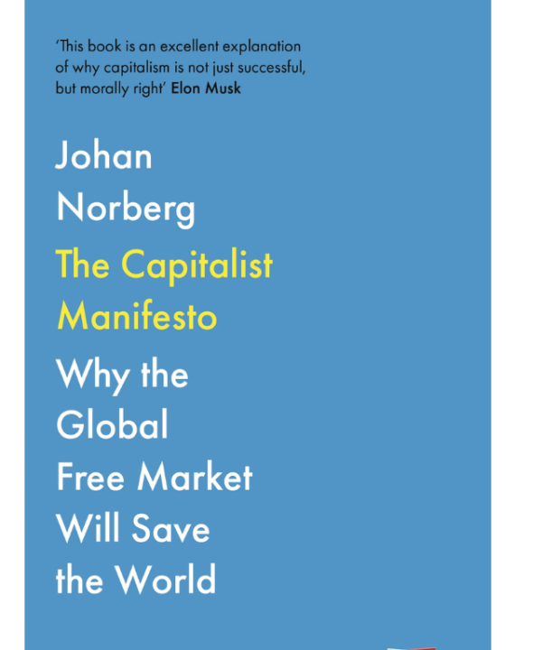 The Capitalist Manifesto: Why the Global Free Market Will Save the World by Johan Norberg