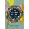 The Hidden Globe: How Wealth Hacks the World by Atossa Araxia Abrahamian