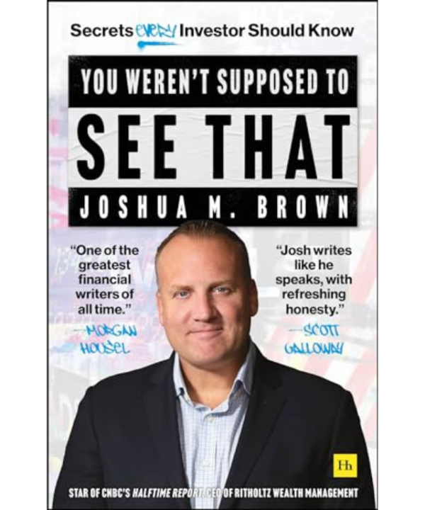 You Weren’t Supposed To See That: Secrets Every Investor Should Know by Joshua M. Brown