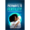 Pathways to Fertility