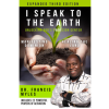 I Speak to the Earth: Unlocking God's Divine Resource Center