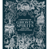 A History of Ghosts, Spirits and the Supernatural