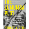 The Lumumba Plot: The Secret History of the CIA and a Cold War Assassination