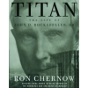 Titan: The Life of John D. Rockefeller, Sr.
