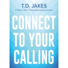 Connect to Your Calling by T. D. Jakes