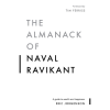 The Almanack of Naval Ravikant: A Guide to Wealth and Happiness by Eric Jorgenson
