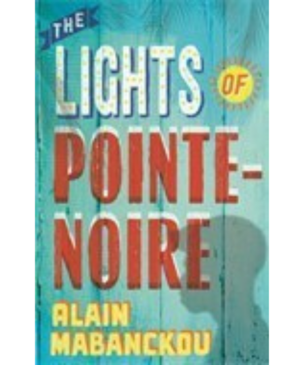 The Lights of Pointe-Noire by Alain Mabanckou