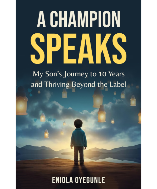 A Champion Speaks: My Son's Journey to 10 Years and Thriving Beyond the Label