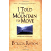 I Told the Mountain to Move: Learning to Pray So Things Change