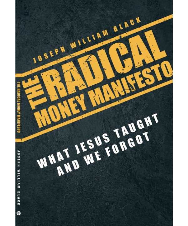 The Radical Money Manifesto: What Jesus Taught and We Forgot
