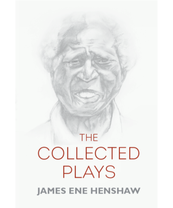 The Collected Plays: James Ene Henshaw