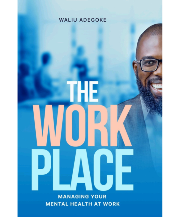 The Workplace: Managing Your Mental Health at Work