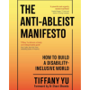 The Anti-Ableist Manifesto: How to Build a Disability-Inclusive World