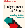 Judgement at Work: Making Better Choices