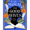 The Manual for Good Wives: A Powerful and Heartbreaking Novel About Love, Family and Reclaiming Black British History