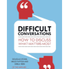 Difficult Conversations: How to Discuss What Matters Most