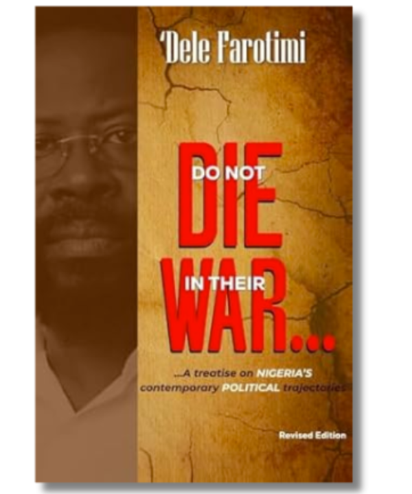 Do Not Die in Their War: A treatise on Nigeria's contemporary political trajectories