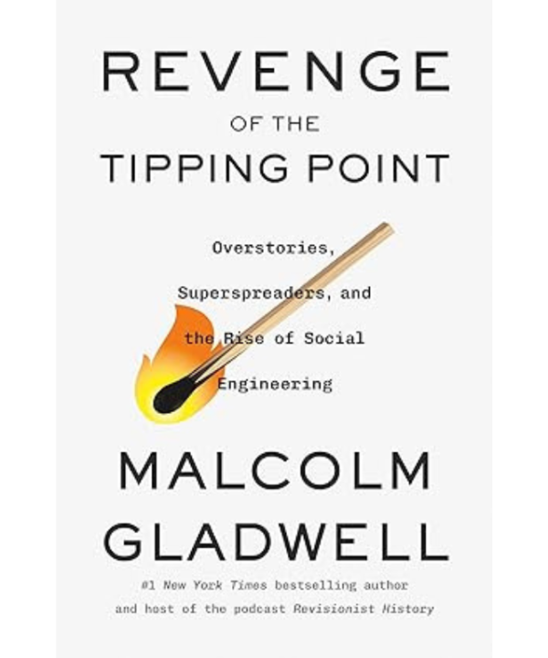 Revenge of the Tipping Point: Overstories, Superspreaders, and the Rise of Social Engineering by Malcolm Gladwell