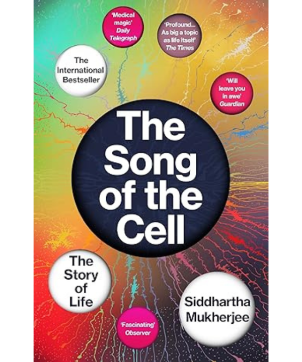 The Song of the Cell: The Story of Life by Siddhartha Mukherjee